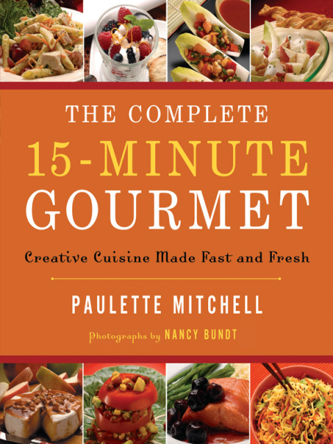 The Complete 15-Minute Gourmet: Creative Cuisine Made Fast and Fresh - FULL INSTANT DOWNLOAD | PDF DOCX EPUB