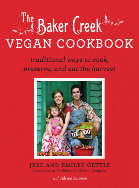The Baker Creek Vegan Cookbook: Traditional Ways to Cook, Preserve, and Eat the Harvest - FULL INSTANT DOWNLOAD | PDF DOCX EPUB