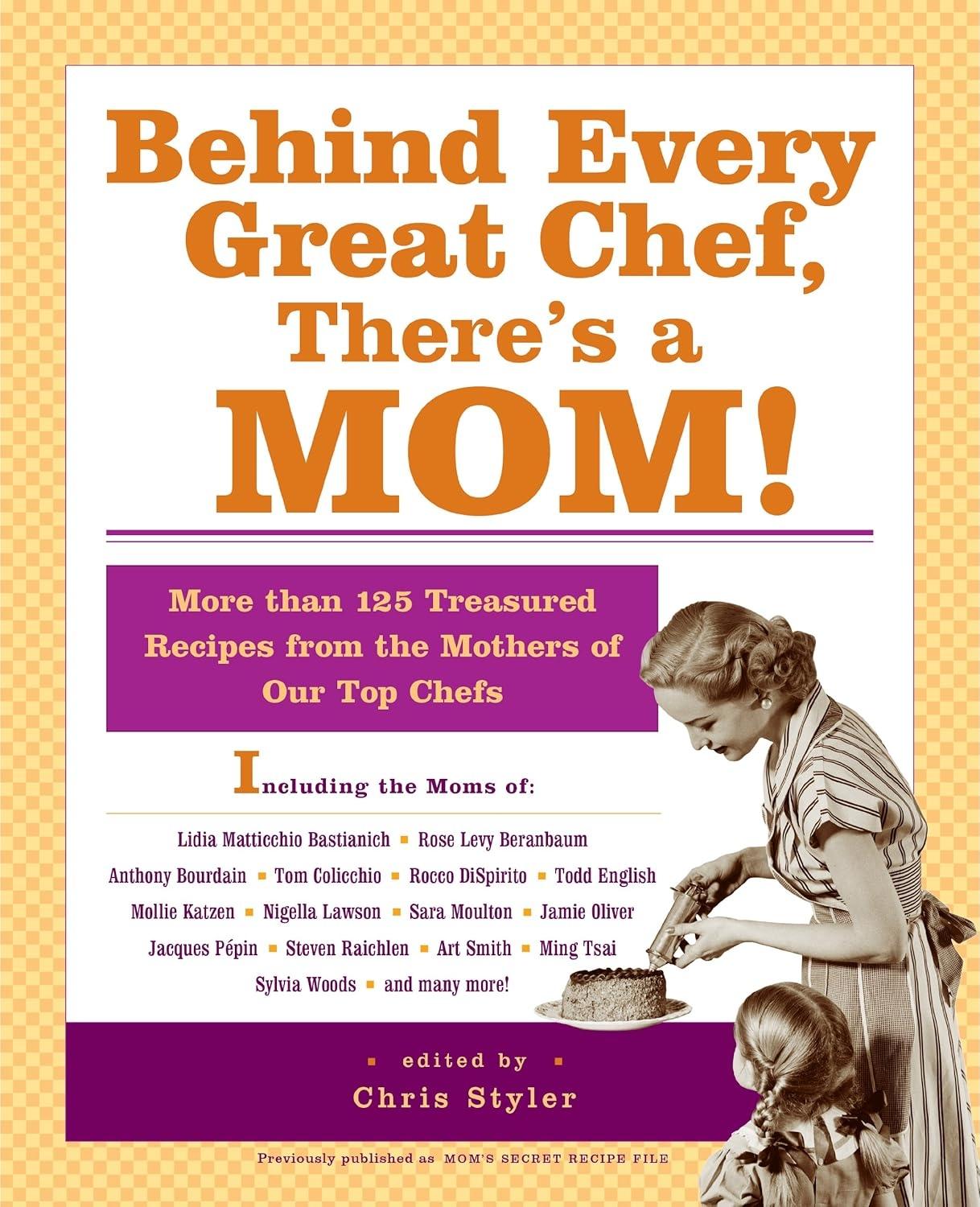 Behind Every Great Chef, There's a Mom!: More Than 125 Treasured Recipes from the Mothers of Our Top Chefs - FULL INSTANT DOWNLOAD | PDF DOCX EPUB