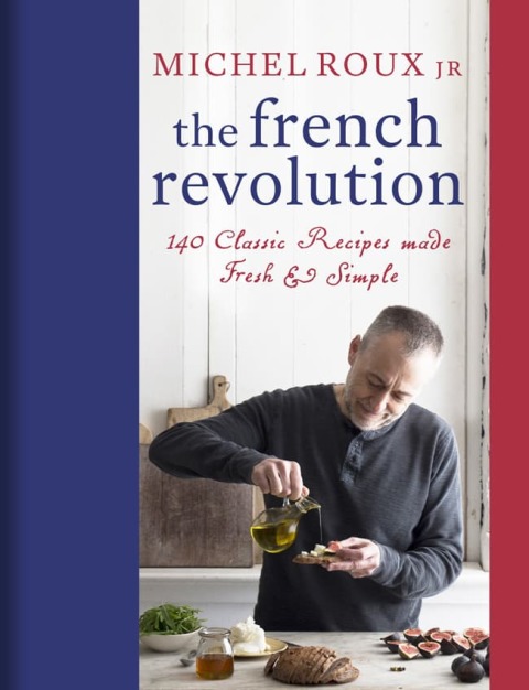 The French Revolution: 140 Classic Recipes made Fresh & Simple - FULL INSTANT DOWNLOAD | PDF DOCX EPUB