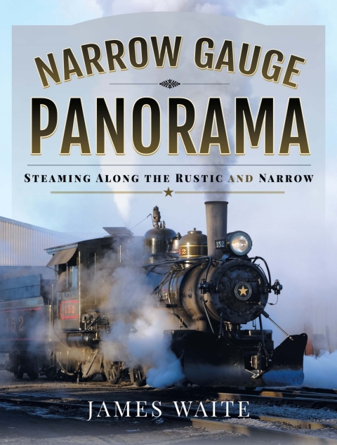 Narrow Gauge Panorama: Steaming Along the Rustic and Narrow - FULL INSTANT DOWNLOAD | PDF DOCX EPUB