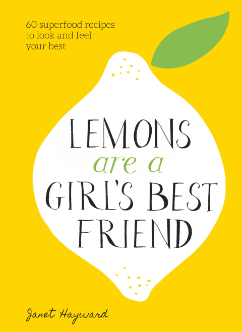 Lemons Are a Girl's Best Friend: 60 Superfood Recipes to Look and Feel Your Best: A Cookbook - FULL INSTANT DOWNLOAD | PDF DOCX EPUB