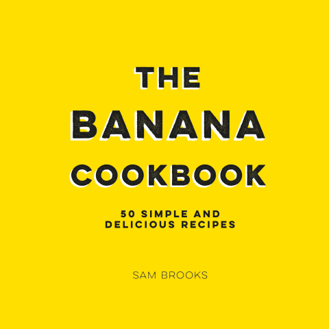 The Banana Cookbook: 50 Simple and Delicious Recipes - FULL INSTANT DOWNLOAD | PDF DOCX EPUB