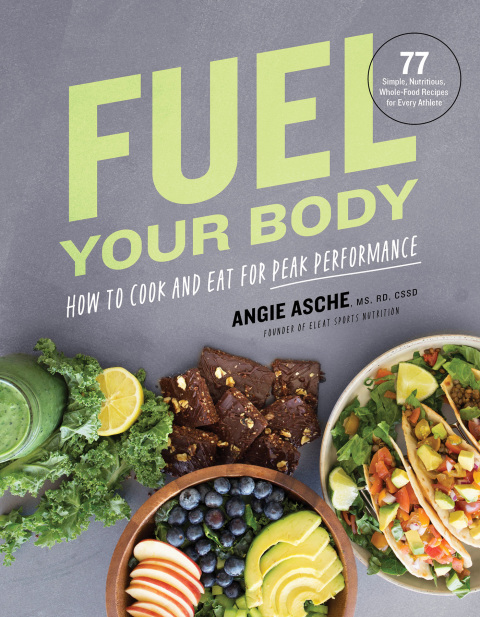 Fuel Your Body: How to Cook and Eat for Peak Performance: 77 Simple, Nutritious, Whole-Food Recipes for Every Athlete - FULL INSTANT DOWNLOAD | PDF DOCX EPUB
