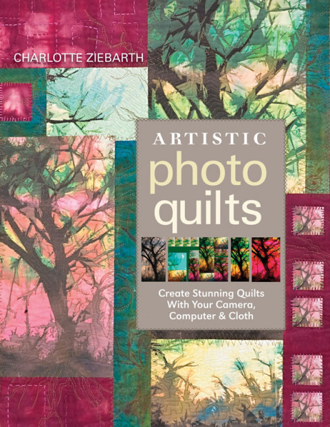 Artistic Photo Quilts: Create Stunning Quilts with Your Camera, Computer & Cloth - FULL INSTANT DOWNLOAD | PDF DOCX EPUB