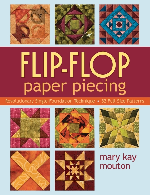 Flip Flop Paper Piecing: Revolutionary Single-Foundation Technique - 52 Full-Size Patterns - FULL INSTANT DOWNLOAD | PDF DOCX EPUB
