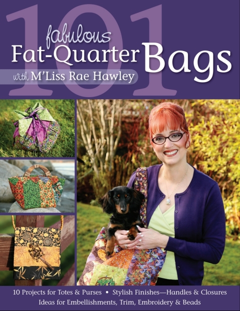 101 Fabulous Fat-Quarter Bags With M Liss Rae Hawley: 10 Projects for Totes & Purses, Ideas for Embellishments, Trim, Embroidery & Beads, Stylish Finishes—Handles & Closures - FULL INSTANT DOWNLOAD | PDF DOCX EPUB