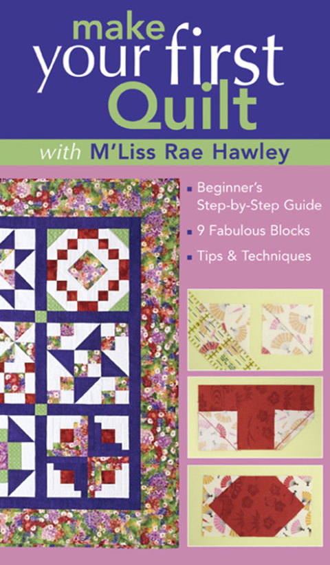 Make Your First Quilt with M'Liss: Beginner's Step-by-Step Guide, 9 Fabulous Blocks, Tips & Techniques - FULL INSTANT DOWNLOAD | PDF DOCX EPUB