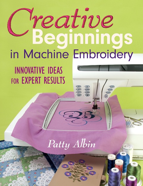 Creative Beginnings In Machine Embroidery: Innovative Ideas for Expert Results - FULL INSTANT DOWNLOAD | PDF DOCX EPUB