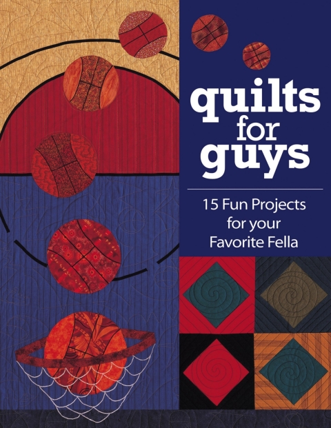 Quilts for Guys: 15 Fun Projects For Your Favorite Fella - FULL INSTANT DOWNLOAD | PDF DOCX EPUB