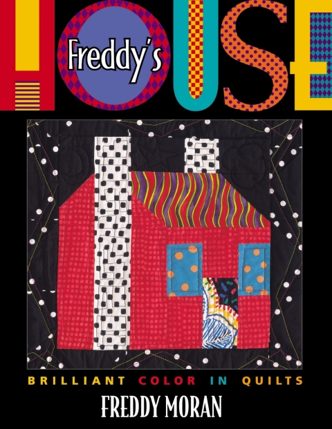 Freddy’s House: Brilliant Color in Quilts - FULL INSTANT DOWNLOAD | PDF DOCX EPUB