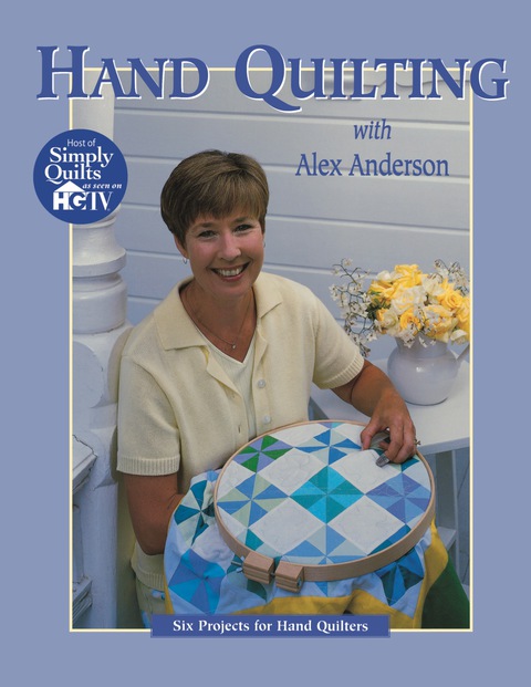 Hand Quilting with Alex Anderson: Six Projects for First-Time Hand Quilters - FULL INSTANT DOWNLOAD | PDF DOCX EPUB