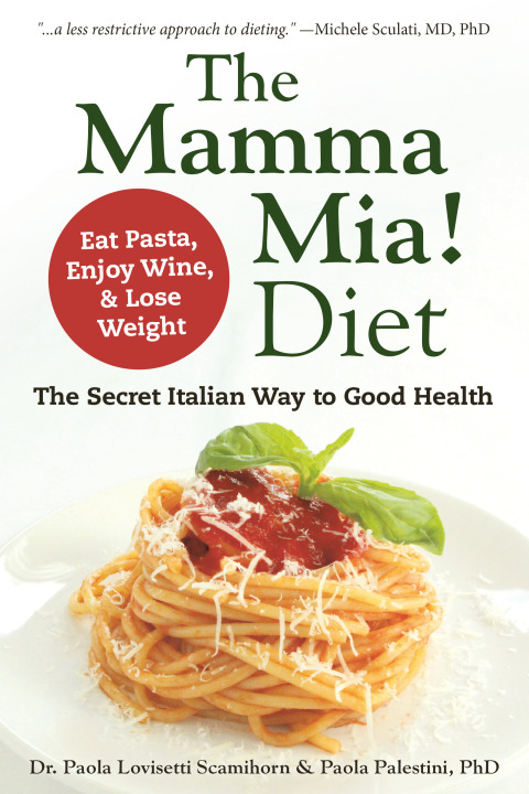 The Mamma Mia! Diet: The Secret Italian Way to Good Health - Eat Pasta, Enjoy Wine, & Lose Weight - FULL INSTANT DOWNLOAD | PDF DOCX EPUB
