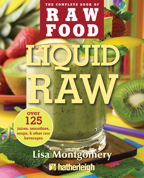 Liquid Raw: Over 125 Juices, Smoothies, Soups, and other Raw Beverages - FULL INSTANT DOWNLOAD | PDF DOCX EPUB