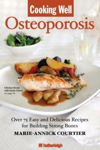 Cooking Well: Osteoporosis: Over 75 Easy and Delicious Recipes for Building Strong Bones - FULL INSTANT DOWNLOAD | PDF DOCX EPUB