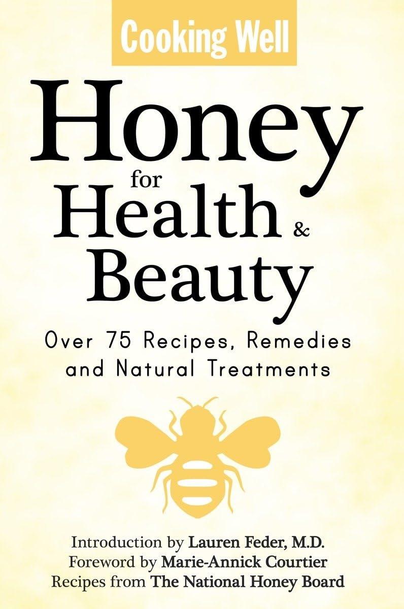 Cooking Well: Honey for Health & Beauty: Over 75 Recipes, Remedies and Natural Treatments - FULL INSTANT DOWNLOAD | PDF DOCX EPUB