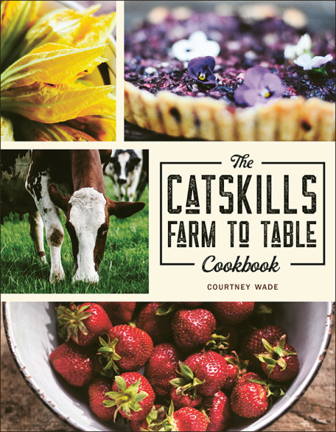 The Catskills Farm to Table Cookbook: Over 75 Recipes - FULL INSTANT DOWNLOAD | PDF DOCX EPUB