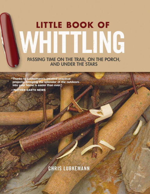 Little Book of Whittling Gift Edition: Passing Time on the Trail, on the Porch, and Under the Stars - FULL INSTANT DOWNLOAD | PDF DOCX EPUB