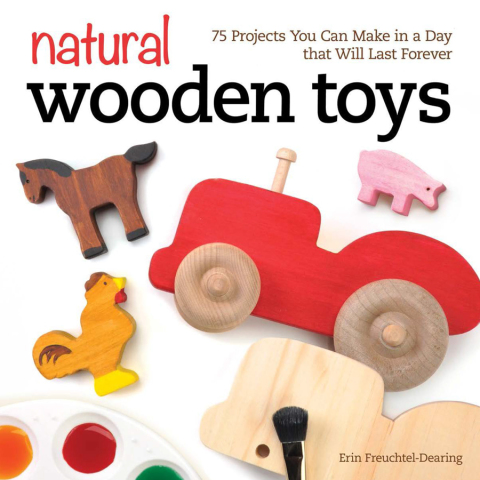 Natural Wooden Toys: 75 Projects You Can Make in a Day that Will Last Forever - FULL INSTANT DOWNLOAD | PDF DOCX EPUB