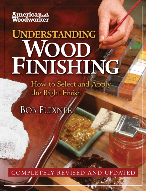 Understanding Wood Finishing: How to Select and Apply the RIght Finish - FULL INSTANT DOWNLOAD | PDF DOCX EPUB