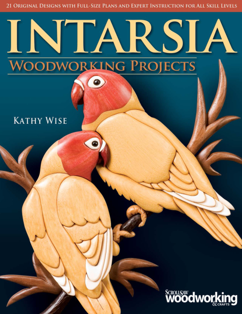 Intarsia Woodworking Projects: 21 Original Designs with Full-Size Plans and Expert Instruction for All Skill Levels - FULL INSTANT DOWNLOAD | PDF DOCX EPUB