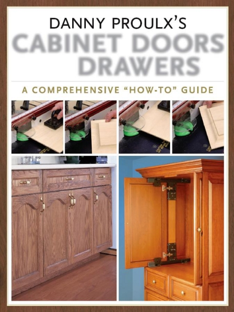 Danny Proulx's Cabinet Doors and Drawers - FULL INSTANT DOWNLOAD | PDF DOCX EPUB