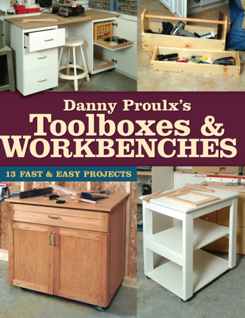Danny Proulx's Toolboxes & Workbenches: 13 Fast & Easy Projects - FULL INSTANT DOWNLOAD | PDF DOCX EPUB