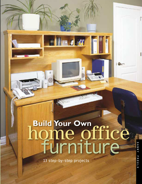 Build Your Own Home Office Furniture - FULL INSTANT DOWNLOAD | PDF DOCX EPUB