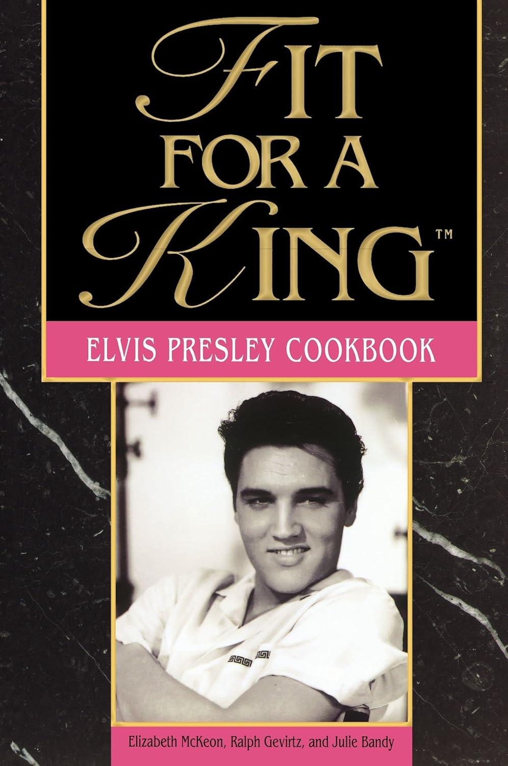 Fit For A King: The Elvis Presley Cookbook - FULL INSTANT DOWNLOAD | PDF DOCX EPUB