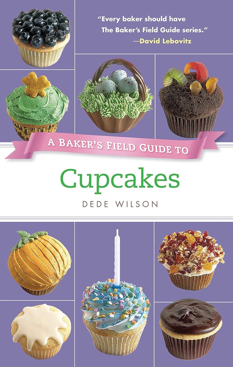A Baker's Field Guide to Cupcakes: Deliciously Decorated Crowd Pleasers for Parties and Holidays - FULL INSTANT DOWNLOAD | PDF DOCX EPUB
