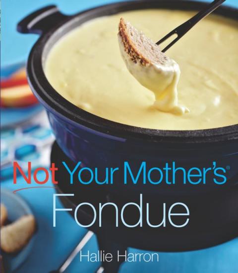 Not Your Mother's Fondue - FULL INSTANT DOWNLOAD | PDF DOCX EPUB