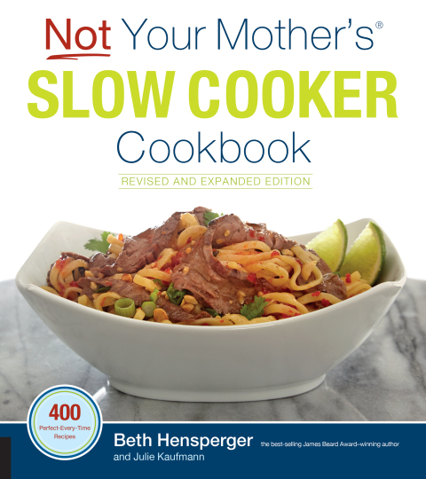Not Your Mother's Slow Cooker Cookbook, Revised and Expanded: 400 Perfect-Every-Time Recipes - FULL INSTANT DOWNLOAD | PDF DOCX EPUB