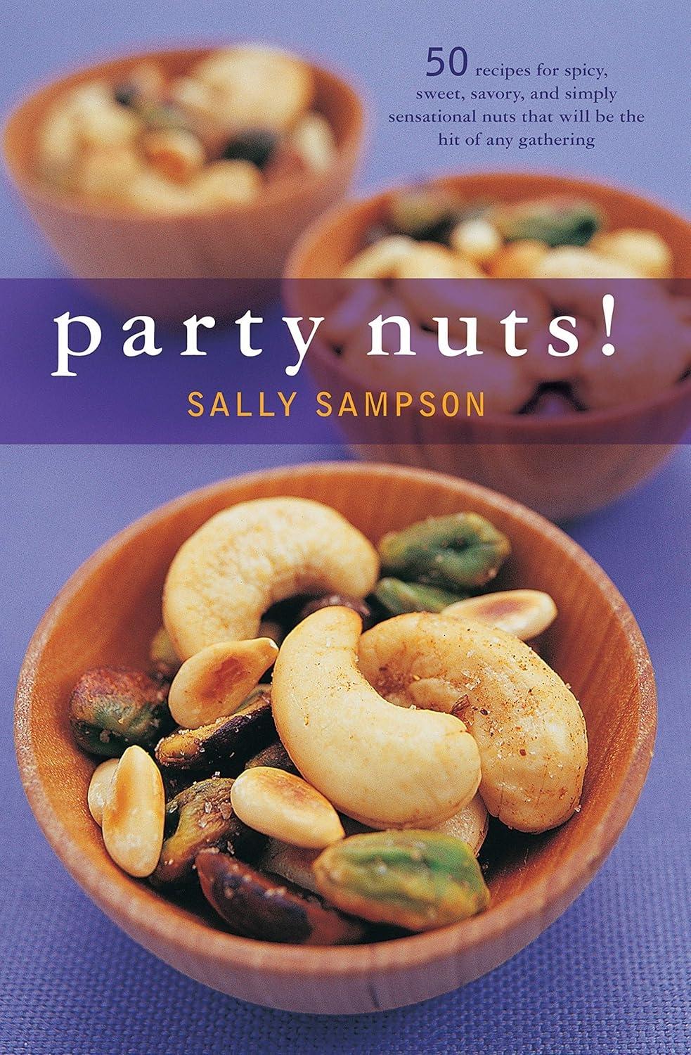 Party Nuts!: 50 Recipes for Spicy, Sweet, Savory, and Simply Sensational Nuts That Will Be the Hit of Any Gathering - FULL INSTANT DOWNLOAD | PDF DOCX EPUB