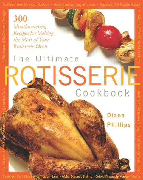 Ultimate Rotisserie Cookbook: 300 Mouthwatering Recipes for Making the Most of Your Rotisserie Oven - FULL INSTANT DOWNLOAD | PDF DOCX EPUB