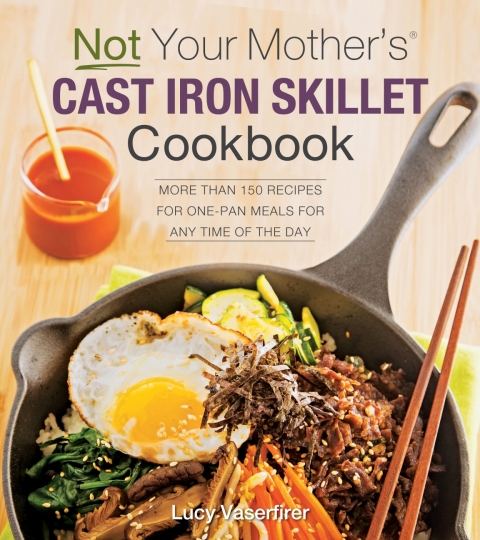 Not Your Mother's Cast Iron Skillet Cookbook: More Than 150 Recipes for One-Pan Meals for Any Time of the Day - FULL INSTANT DOWNLOAD | PDF DOCX EPUB