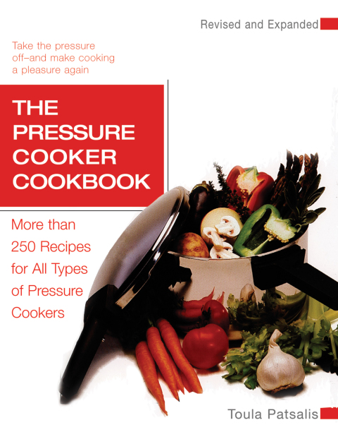 The Pressure Cooker Cookbook Revised: More Than 250 Recipes for All Types of Pressure Cookers, Revised and Expanded - FULL INSTANT DOWNLOAD | PDF DOCX EPUB