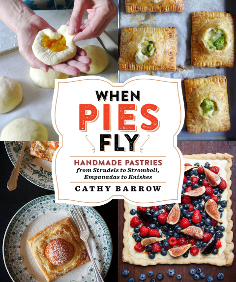 When Pies Fly: Handmade Pastries from Strudels to Stromboli, Empanadas to Knishes - FULL INSTANT DOWNLOAD | PDF DOCX EPUB