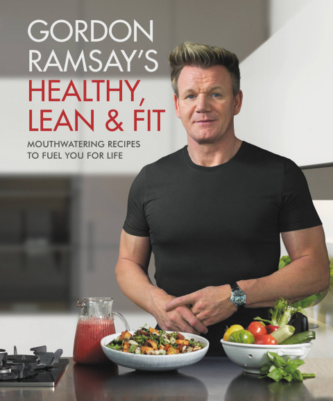 Gordon Ramsay's Healthy, Lean & Fit: Mouthwatering Recipes to Fuel You for Life - FULL INSTANT DOWNLOAD | PDF DOCX EPUB
