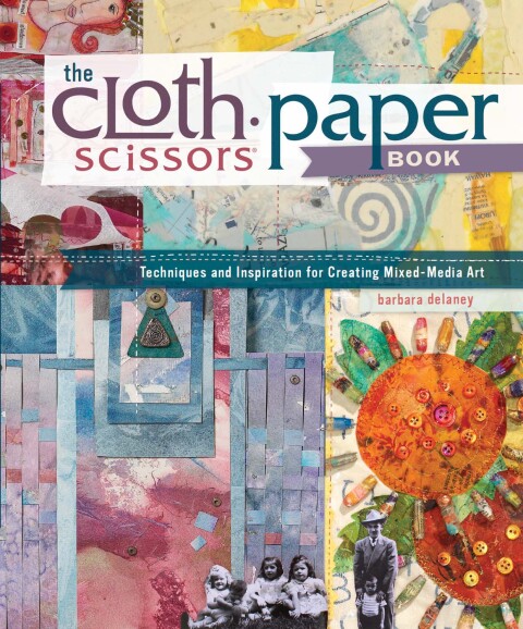 The Cloth Paper Scissors Book: Techniques and Inspiration for Creating Mixed-Media Art - FULL INSTANT DOWNLOAD | PDF DOCX EPUB