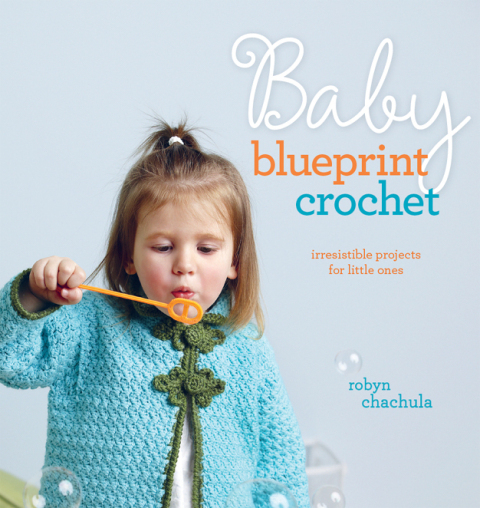 Baby Blueprint Crochet: Irresistible Projects for Little Ones - FULL INSTANT DOWNLOAD | PDF DOCX EPUB