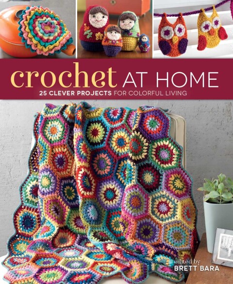 Crochet At Home: 25 Clever Projects for Colorful Living, 1st Edition - FULL INSTANT DOWNLOAD | PDF DOCX EPUB