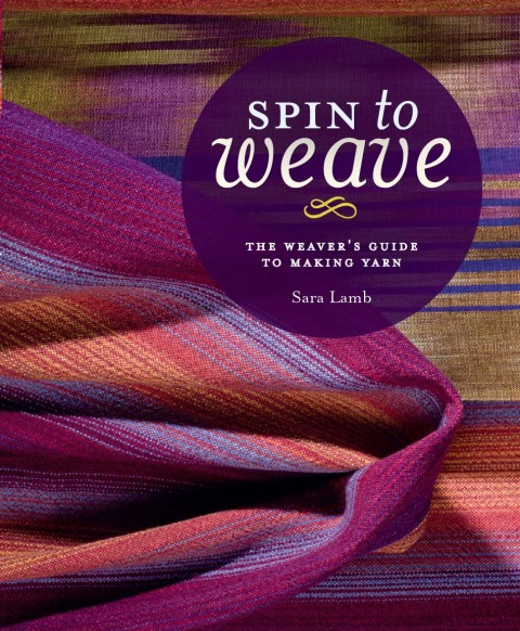 Spin to Weave: The Weaver#s Guide to Making Yarn - FULL INSTANT DOWNLOAD | PDF DOCX EPUB