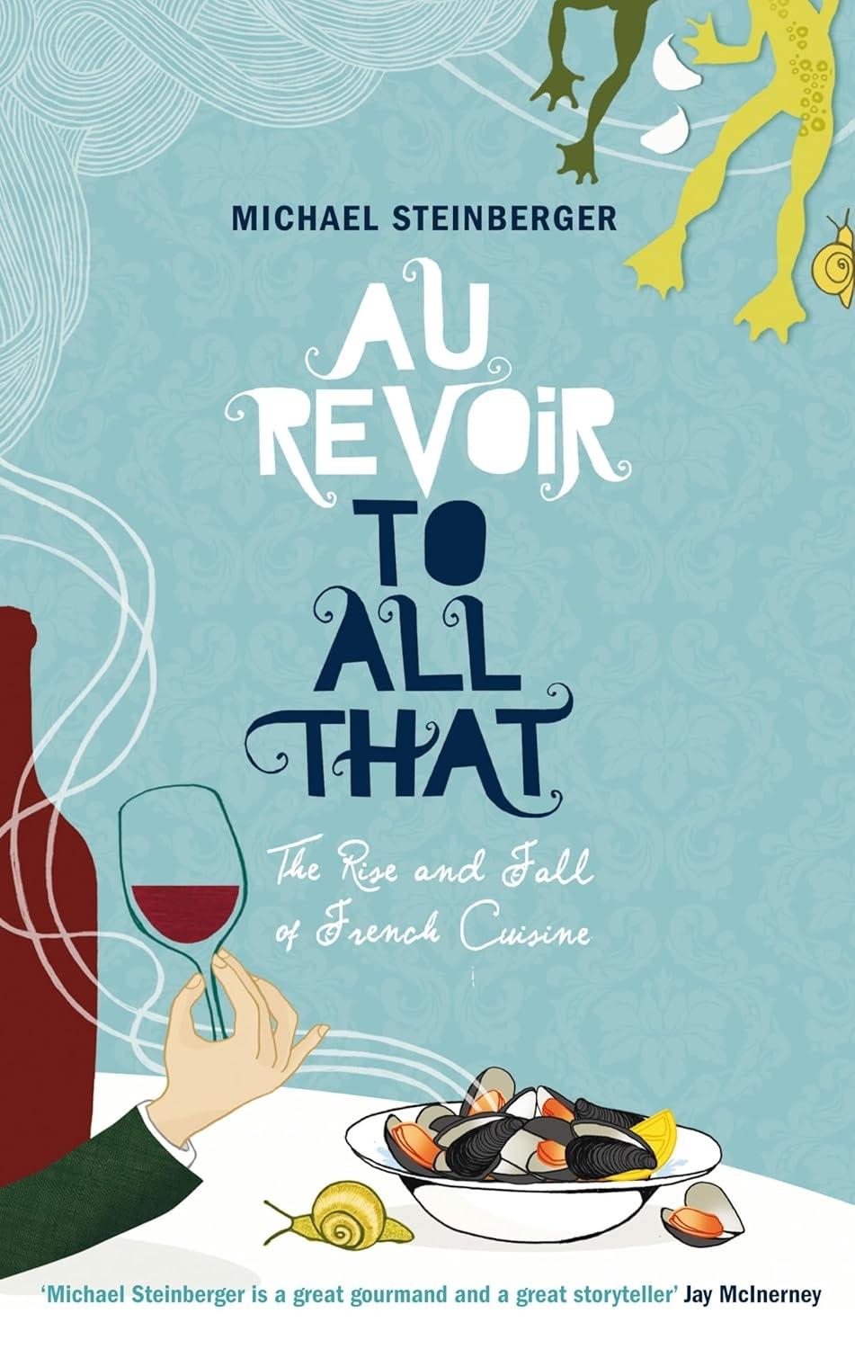 Au Revoir to All That: Food, Wine, and the End of France, 1st Edition - FULL INSTANT DOWNLOAD | PDF DOCX EPUB