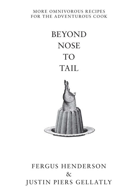 Beyond Nose to Tail: More Omnivorous Recipes for the Adventurous Cook, 1st Edition - FULL INSTANT DOWNLOAD | PDF DOCX EPUB