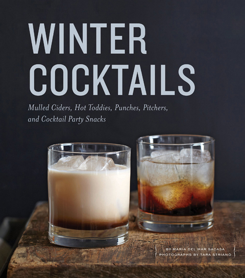 Winter Cocktails: Mulled Ciders, Hot Toddies, Punches, Pitchers, and Cocktail Party Snacks - FULL INSTANT DOWNLOAD | PDF DOCX EPUB
