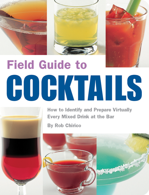Field Guide to Cocktails: How to Identify and Prepare Virtually Every Mixed Drink at the Bar - FULL INSTANT DOWNLOAD | PDF DOCX EPUB