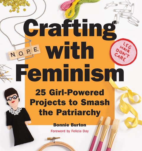 Crafting with Feminism: 25 Girl-Powered Projects to Smash the Patriarchy - FULL INSTANT DOWNLOAD | PDF DOCX EPUB