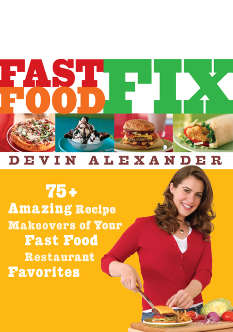 Fast Food Fix: 75+ Amazing Recipe Makeovers of Your Fast Food Restaurant Favorites: A Cookbook - FULL INSTANT DOWNLOAD | PDF DOCX EPUB