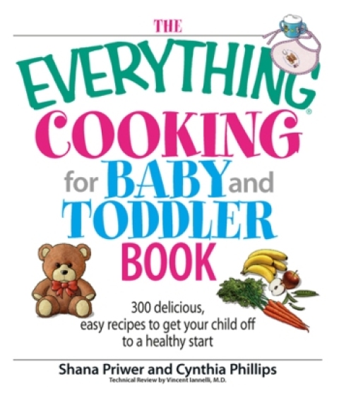 The Everything Cooking For Baby And Toddler Book: 300 Delicious, Easy Recipes to Get Your Child Off to a Healthy Start, 2nd Edition - FULL INSTANT DOWNLOAD | PDF DOCX EPUB