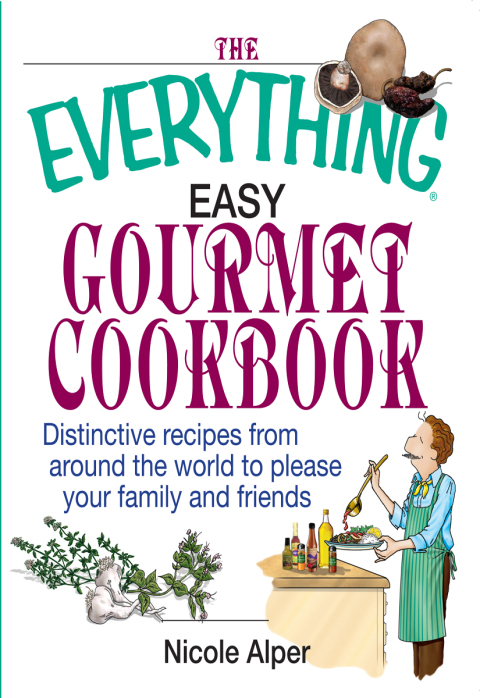 The Everything Easy Gourmet Cookbook: Over 250 Distinctive recipes from arounf the world to please your family and friends - FULL INSTANT DOWNLOAD | PDF DOCX EPUB